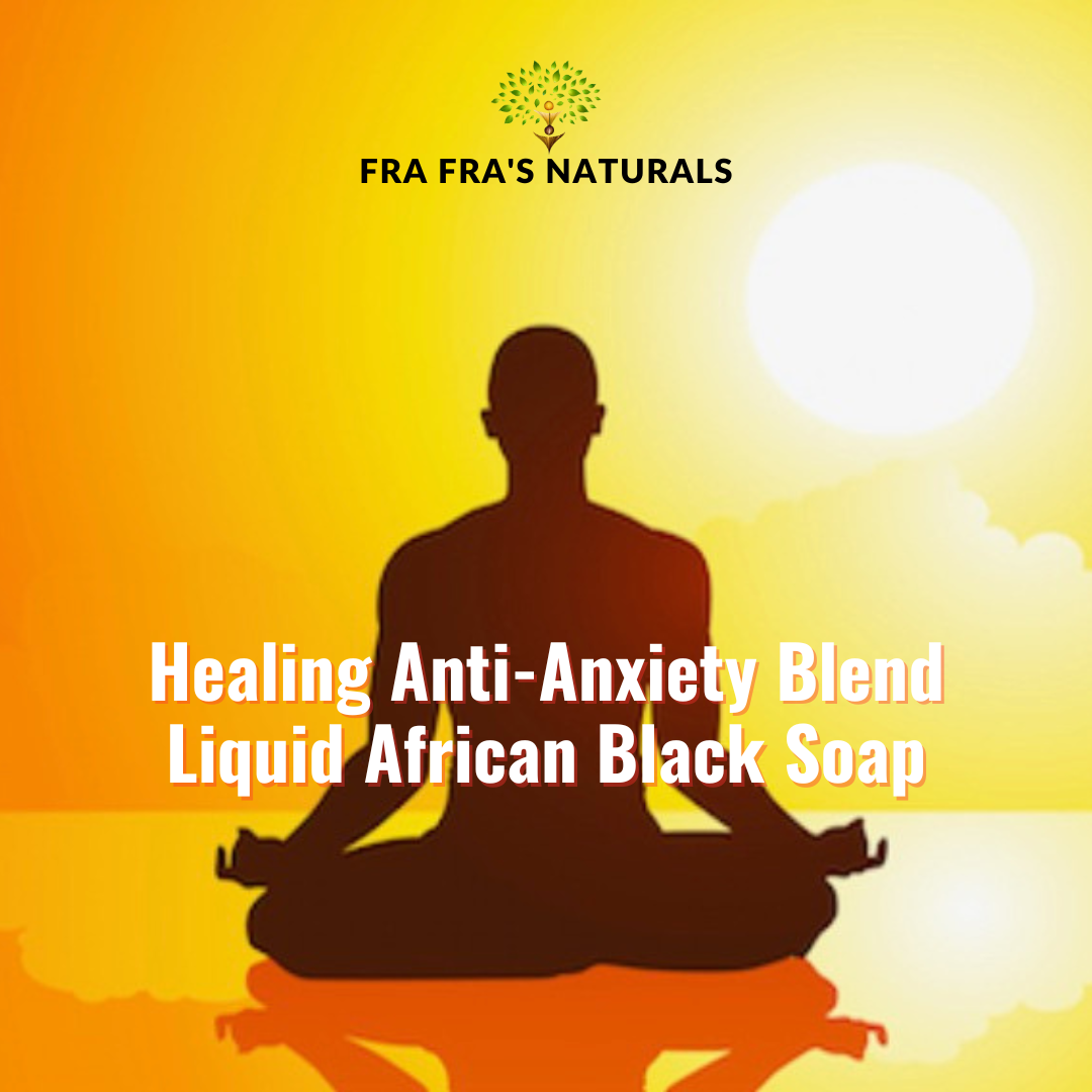 Fra Fra's Naturals | Premium Healing Anti-Anxiety Blend Raw Organic Liquid African Black Soap