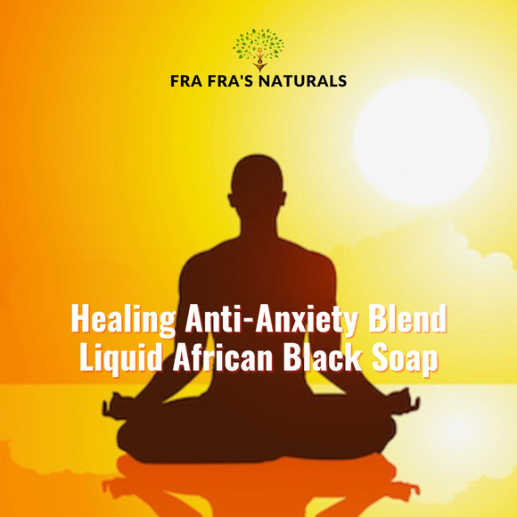 Fra Fra's Naturals | Premium Healing Anti-Anxiety Blend Raw Organic Liquid African Black Soap