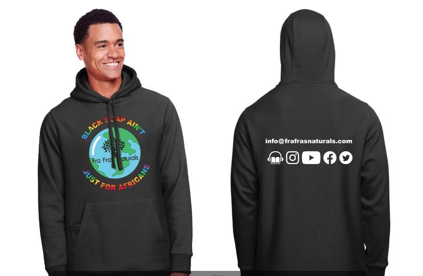Fra Fra’s Naturals “Black Soap Ain’t Just For Africans” Hoodie